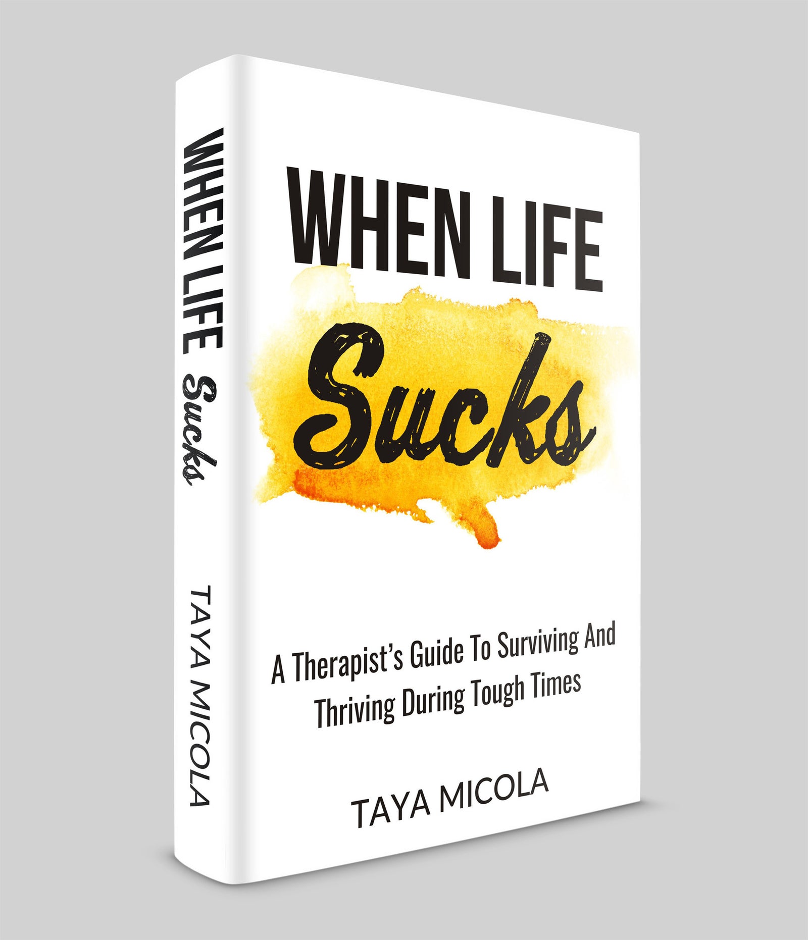 "When Life Sucks" - A Therapist's Guide To Surviving & Thriving During Tough Times